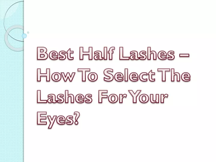 best half lashes how to select the lashes for your eyes