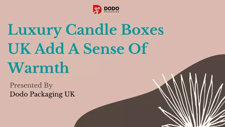 luxury candle boxes uk add a sense of warmth