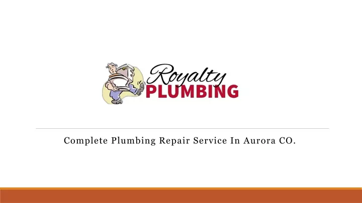 complete plumbing repair service in aurora co