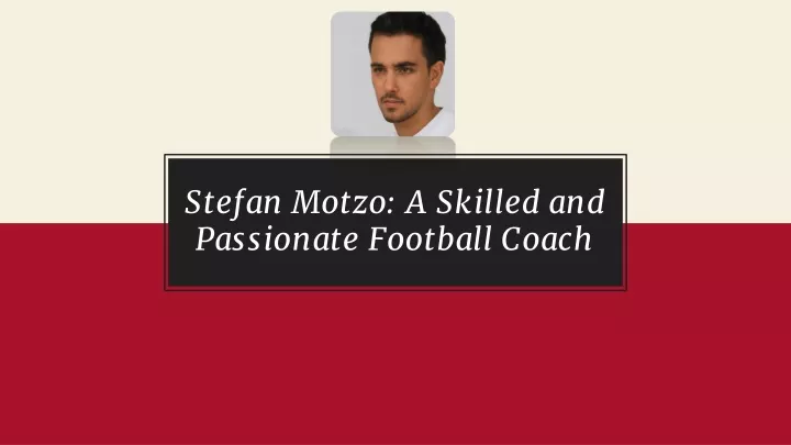 stefan motzo a skilled and passionate football coach