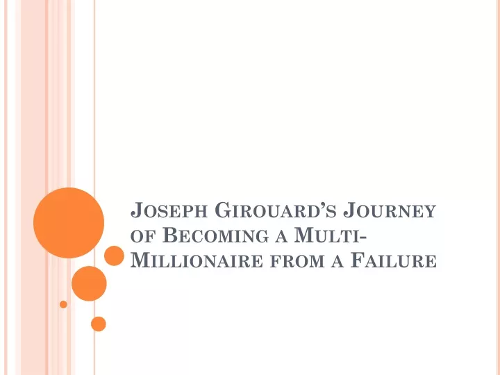 joseph girouard s journey of becoming a multi millionaire from a failure