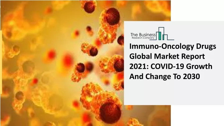 immuno oncology drugs global market report 2021