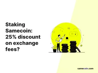 staking samecoin 25 discount on exchange fees