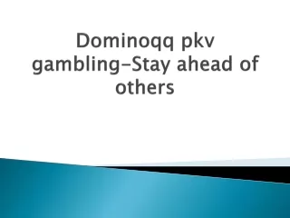 Dominoqq-pkv-gambling-Stay-ahead-of-others