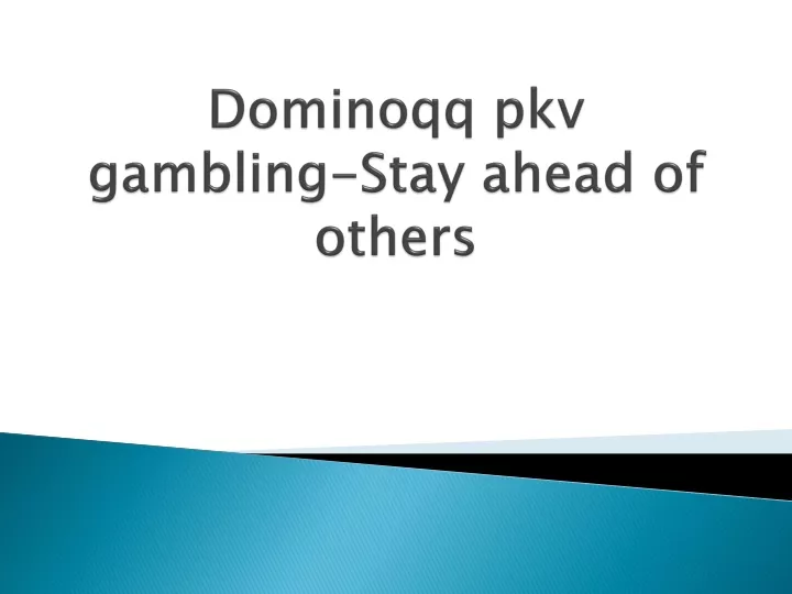 dominoqq pkv gambling stay ahead of others