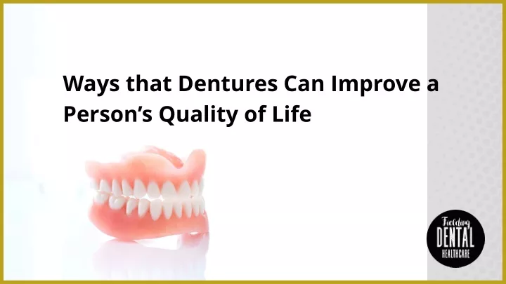 ways that dentures can improve a person s quality