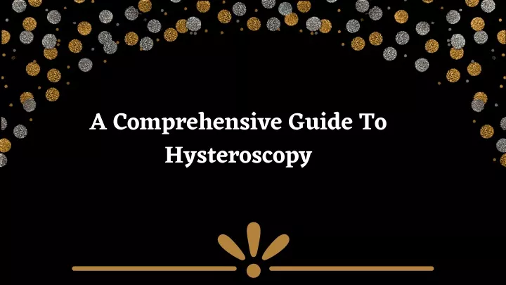 a comprehensive guide to hysteroscopy