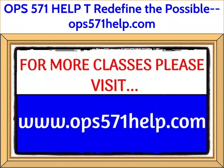 ops 571 help t redefine the possible ops571help