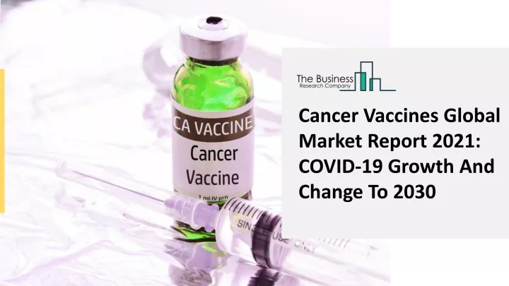 cancer vaccines global market report 2021 covid