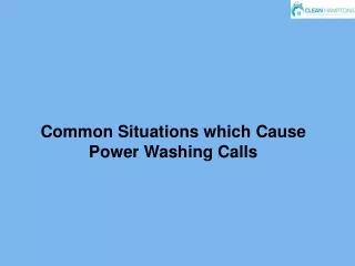 Common Situations which Cause Power Washing Calls