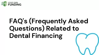 Some Frequently Asked Questions About Dental Financing Options