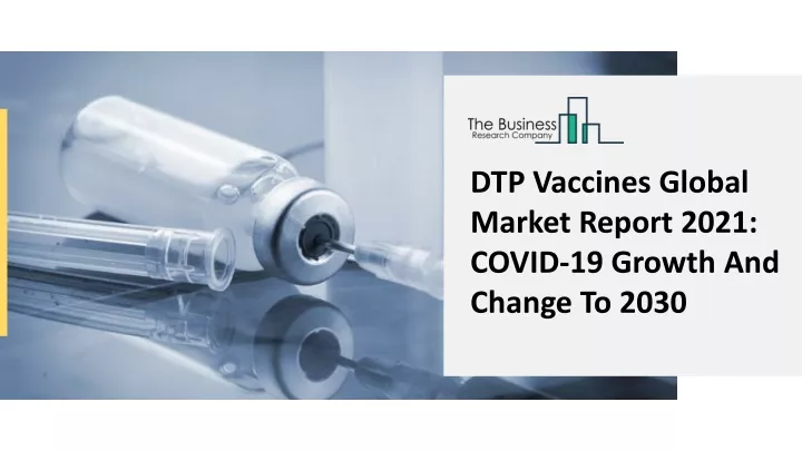 dtp vaccines global market report 2021 covid