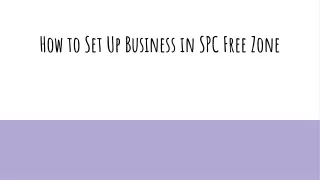 how to set up business in spc free zone