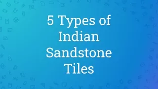 5 Types of Indian Sandstone Tiles