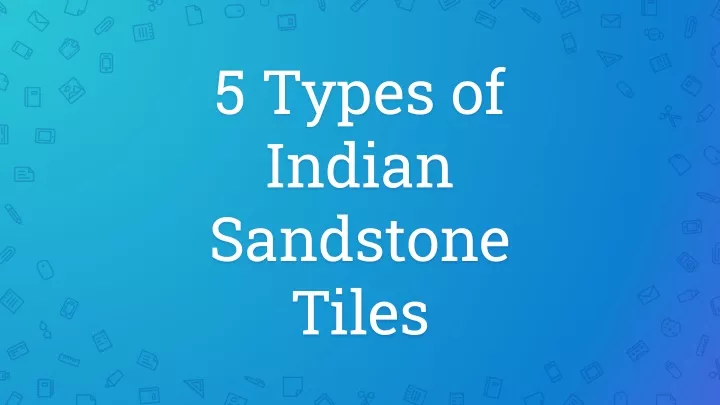 5 types of indian sandstone tiles