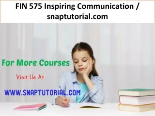 FIN 575 Inspiring Communication--snaptutorial.com