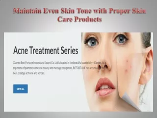 Maintain Even Skin Tone with Proper Skin Care Products