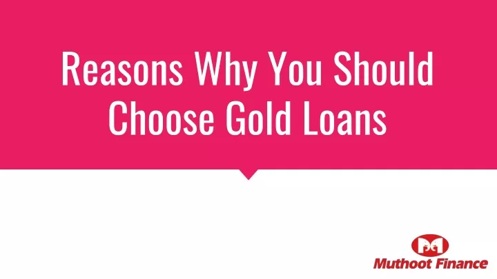 reasons why you should choose gold loans