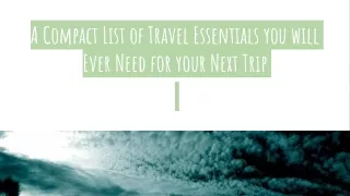 A Compact List of Travel Essentials you will Ever Need for your Next Trip