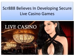 Scr888 Believes In Developing Secure Live Casino Games