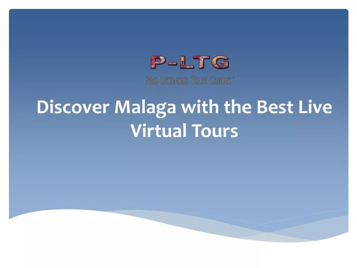 discover malaga with the best live virtual tours