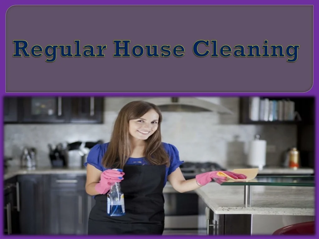 PPT - Regular House Cleaning PowerPoint Presentation, free download ...