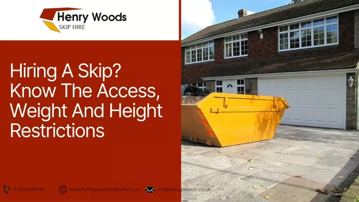 hiring a skip know th e access weight and height