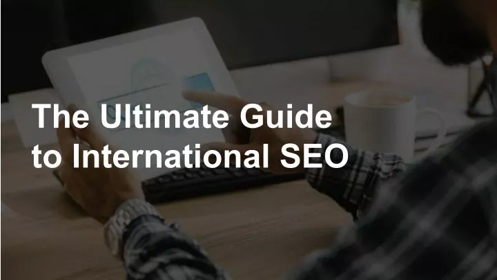 the ultimate guide to international seo