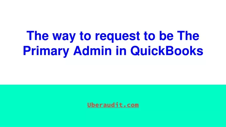 the way to request to be the primary admin in quickbooks