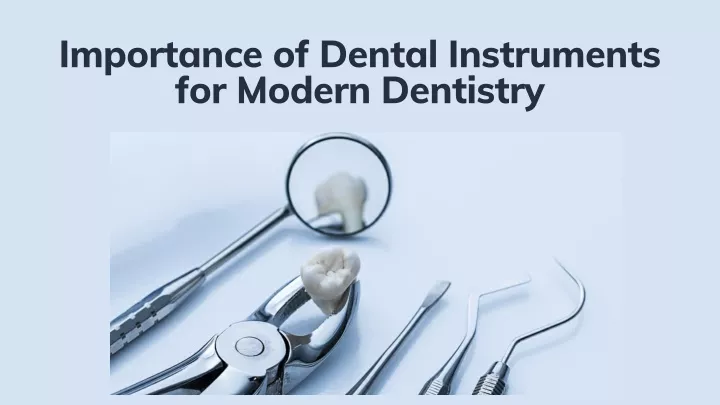 importance of dental instruments for modern