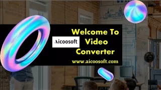 Welcome To Aicoosoft Video Converte