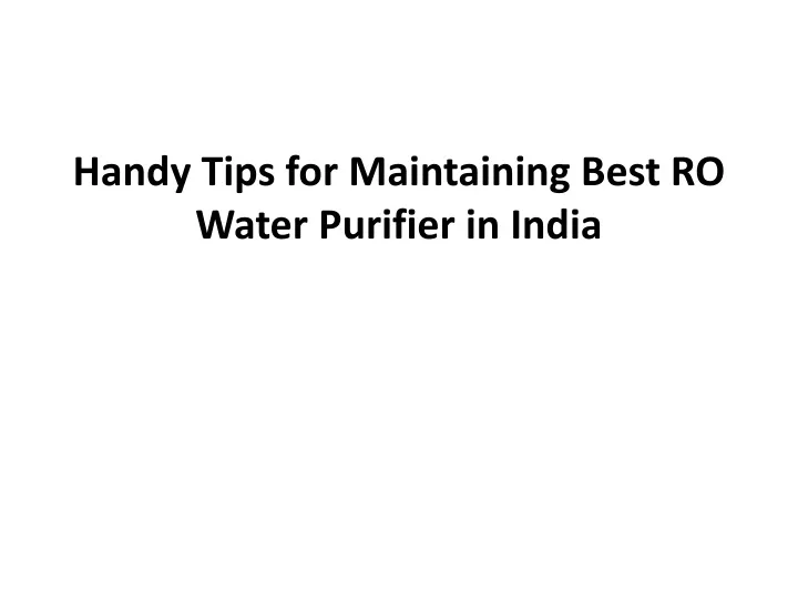 handy tips for maintaining b est ro water p urifier in india