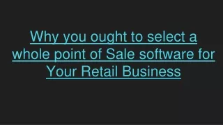 Why you ought to select a whole point of Sale software for Your Retail Business
