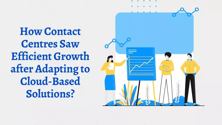 how contact centres saw efficient growth after