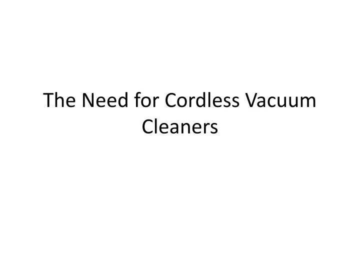 the need for cordless vacuum cleaners