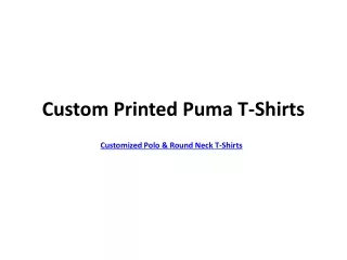 Custom Printed Puma Polo and Round Neck T-Shirts