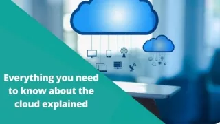 Everything you need to know about the cloud explained