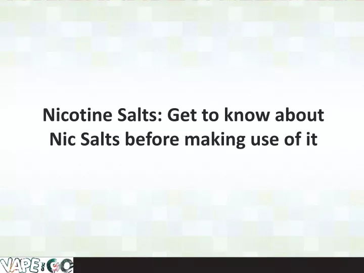 nicotine salts get to know about nic salts before making use of it