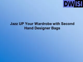 Jazz UP Your Wardrobe with Second Hand Designer Bags