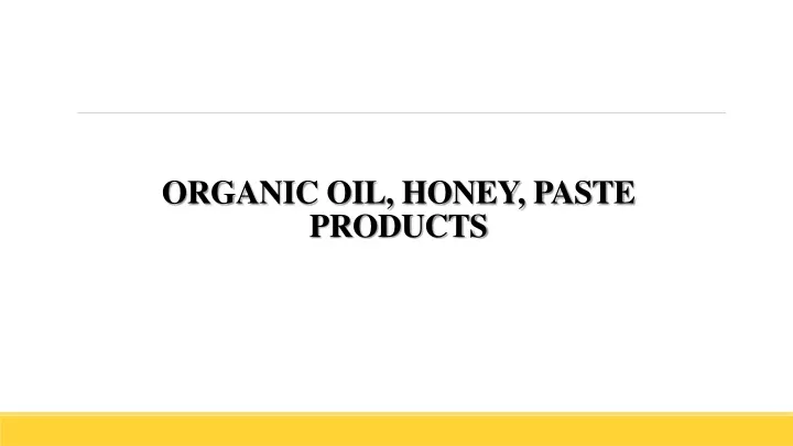 organic oil honey paste products