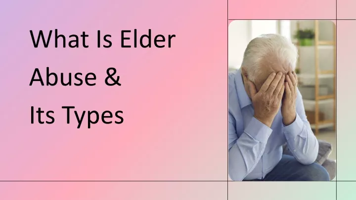 what is elder abuse its types
