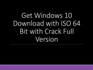 Get Windows 10 Download with ISO 64 Bit with Crack Full Version