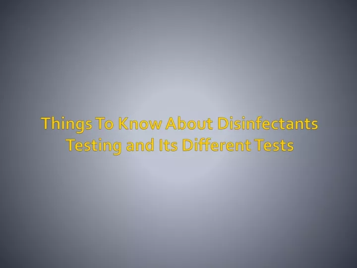 things to know about disinfectants testing and its different tests