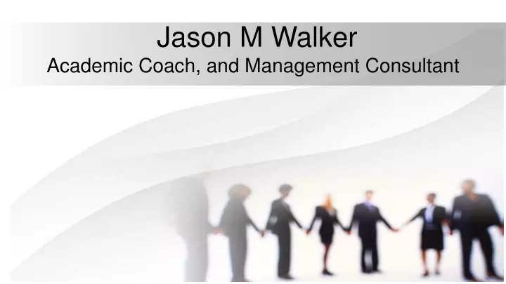 jason m walker academic coach and management consultant