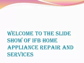 WELCOME TO THE SLIDE SHOW OF IFB HOME