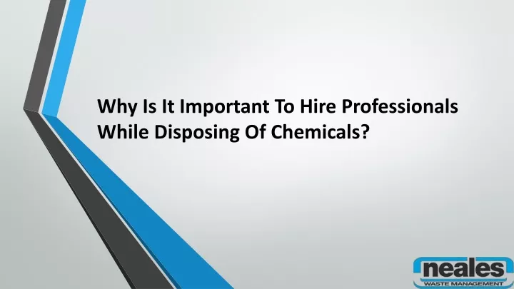 why is it important to hire professionals while disposing of chemicals