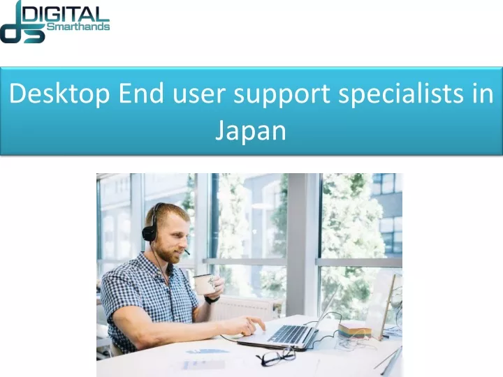 desktop end user support specialists in japan