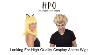 Looking For High-Quality Cosplay Anime Wigs