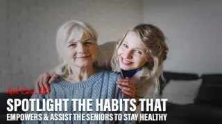Spotlight the Habits That Empowers & Assist the seniors to Stay Healthy