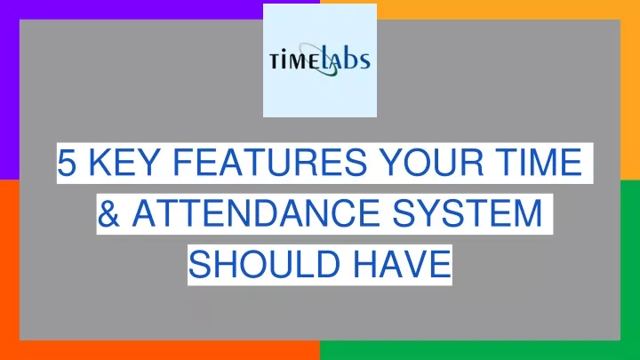 5 key features your time attendance system should have
